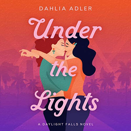 AUDIOBOOK: Under the Lights by Dahlia Adler
